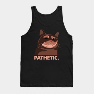 Pathetic Cat Meme Tank Top